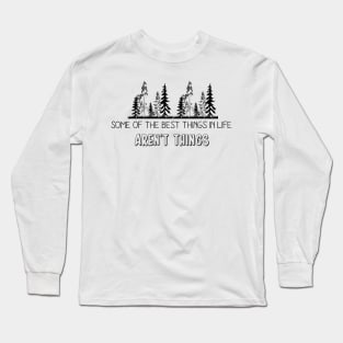 Some of the best things aren't things Long Sleeve T-Shirt